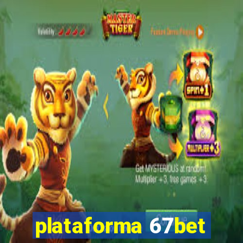 plataforma 67bet